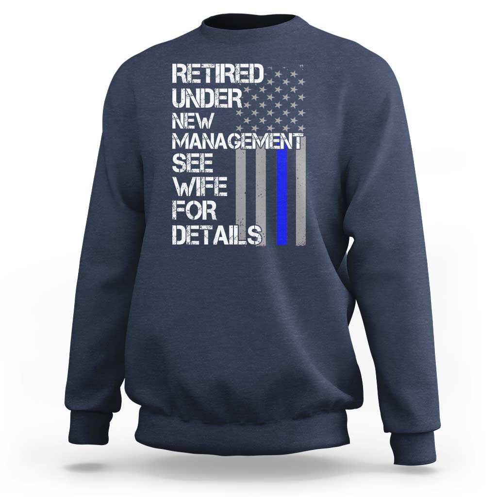 Police Retirement Sweatshirt Retired Under New Management See Wife For Details