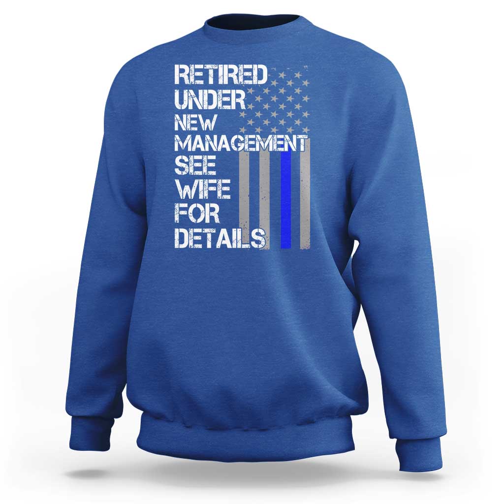 Police Retirement Sweatshirt Retired Under New Management See Wife For Details