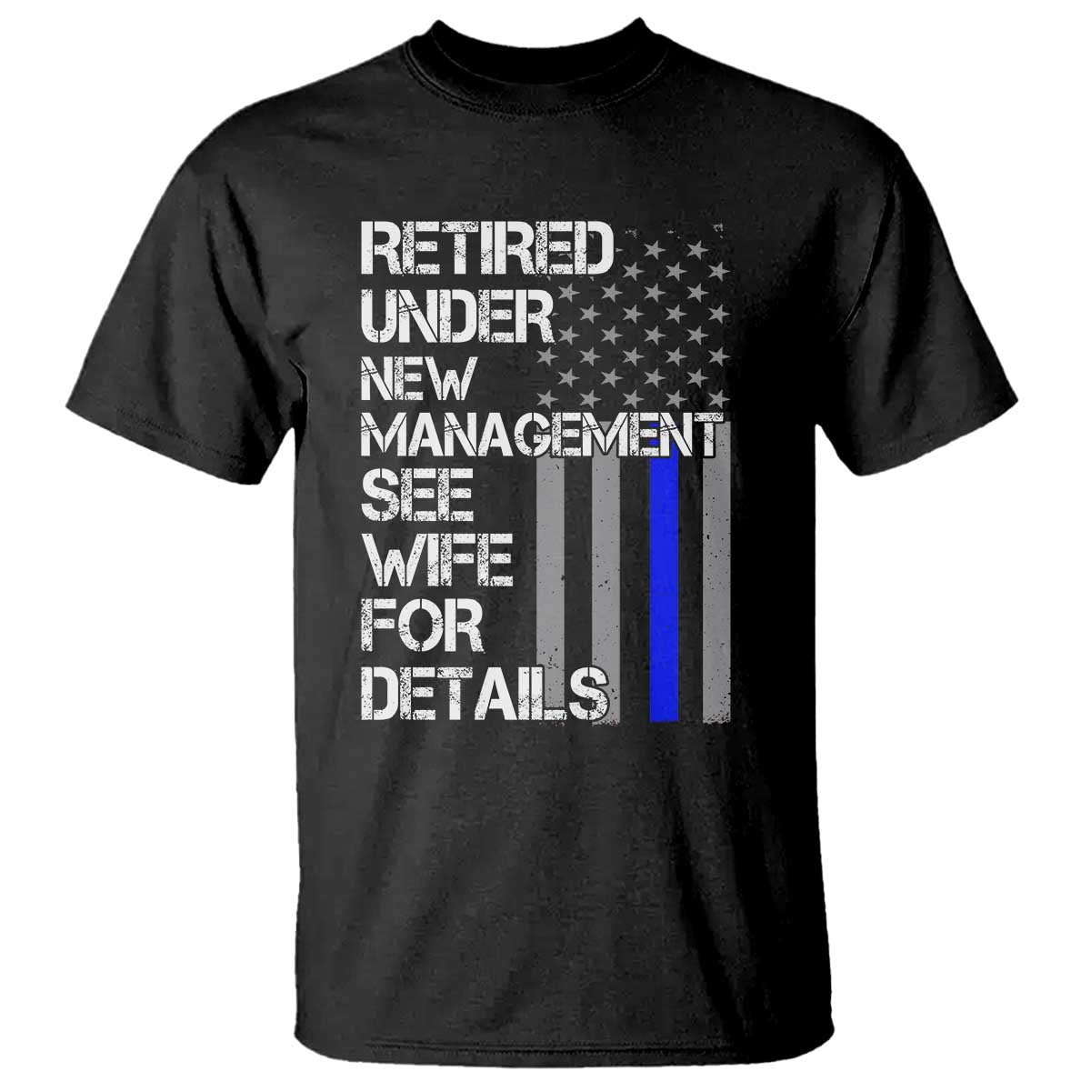 Police Retirement T Shirt Retired Under New Management See Wife For Details