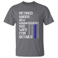 Police Retirement T Shirt Retired Under New Management See Wife For Details