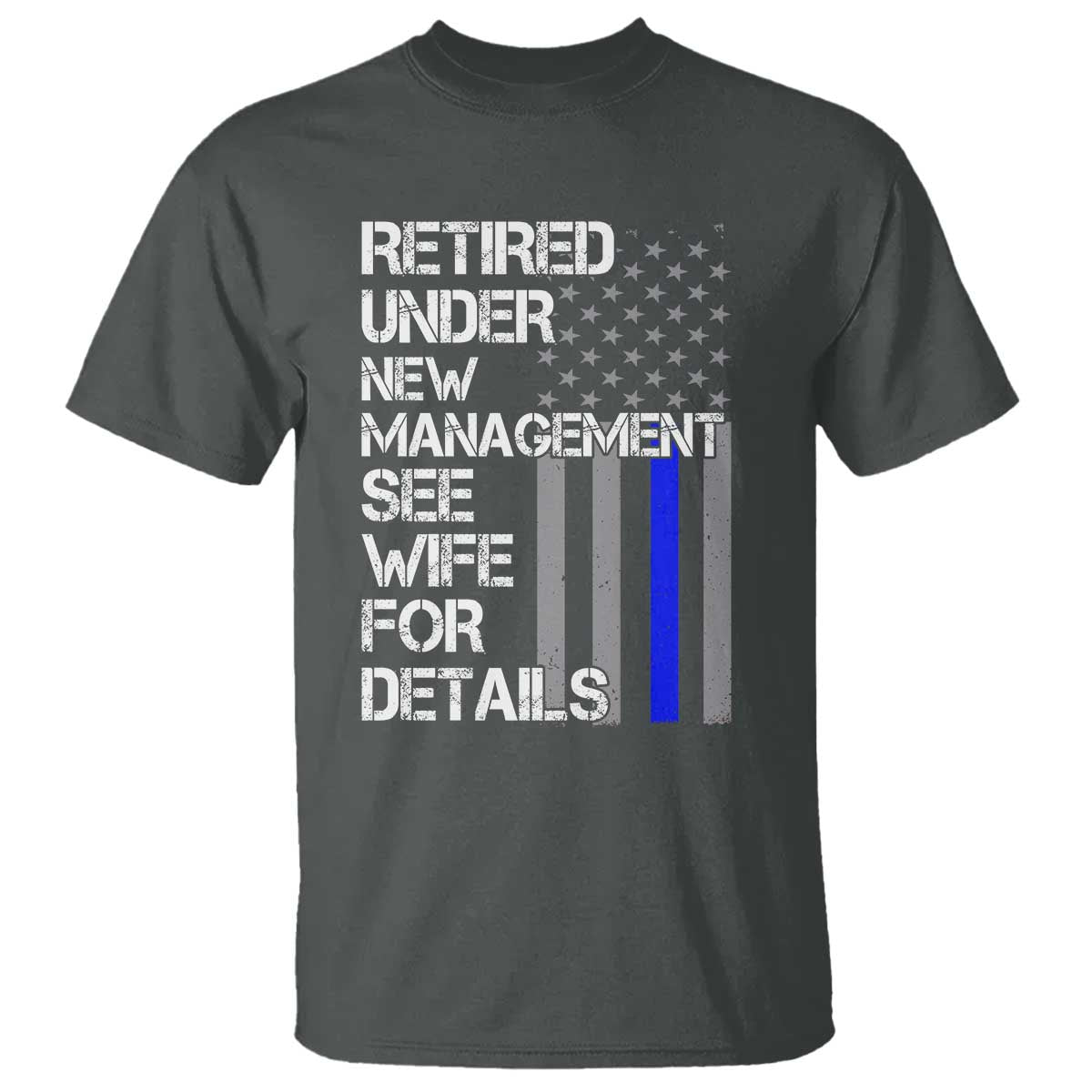 Police Retirement T Shirt Retired Under New Management See Wife For Details