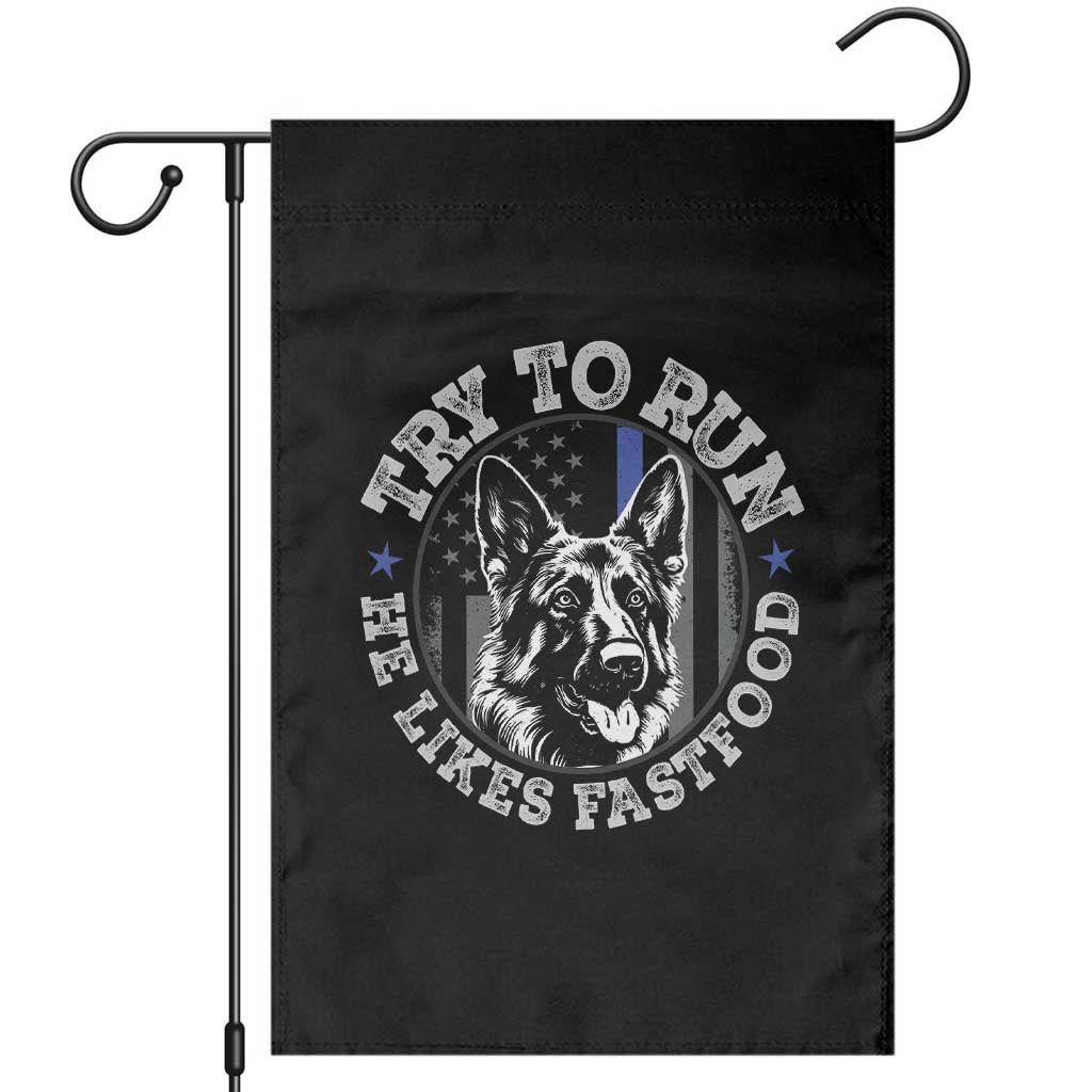 Funny Police K9 Garden Flag Try To Run He Like Fast Food - Wonder Print Shop