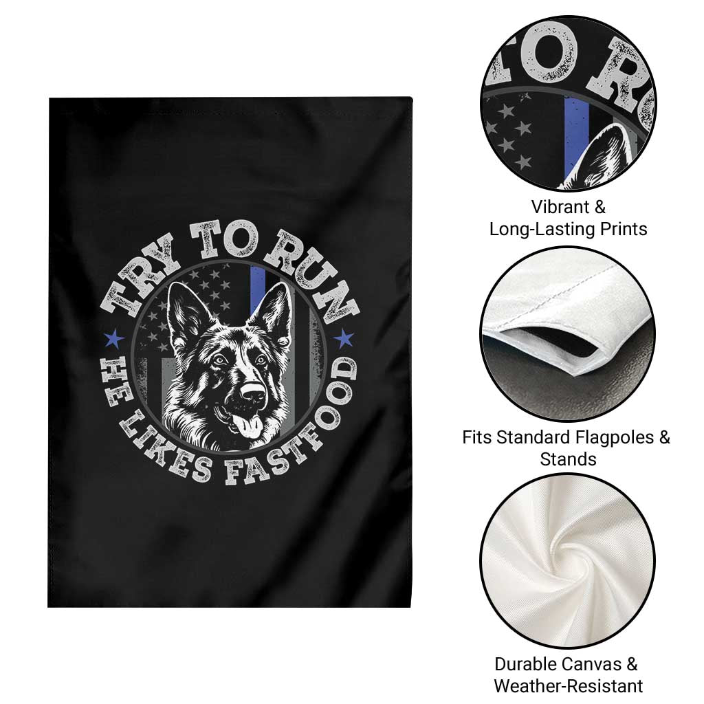 Funny Police K9 Garden Flag Try To Run He Like Fast Food - Wonder Print Shop