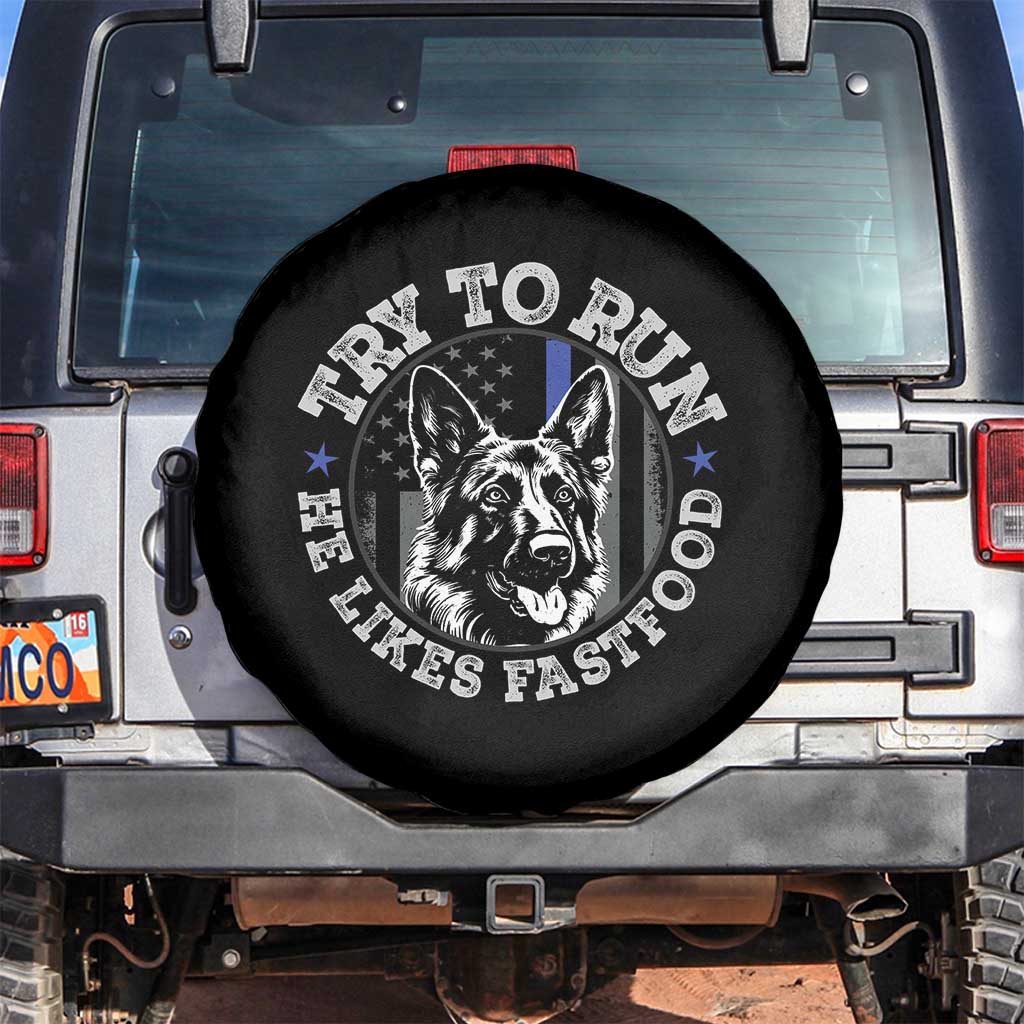 Funny Police K9 Spare Tire Cover Try To Run He Like Fast Food - Wonder Print Shop