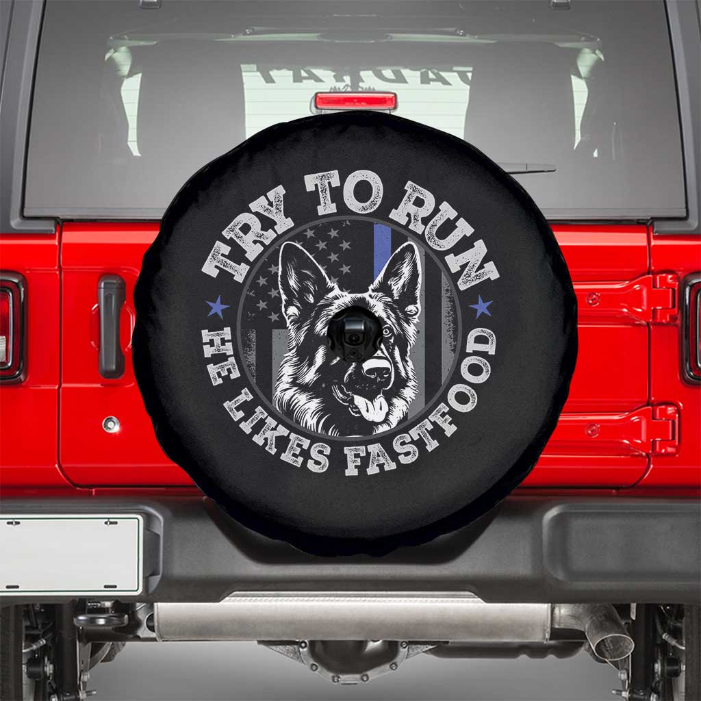 Funny Police K9 Spare Tire Cover Try To Run He Like Fast Food - Wonder Print Shop