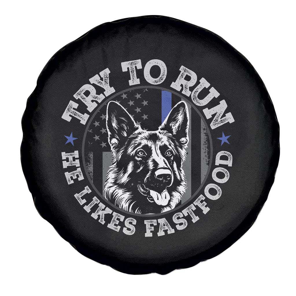Funny Police K9 Spare Tire Cover Try To Run He Like Fast Food - Wonder Print Shop