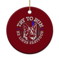 Funny Police K9 Ceramic Ornament Try To Run He Like Fast Food - Wonder Print Shop