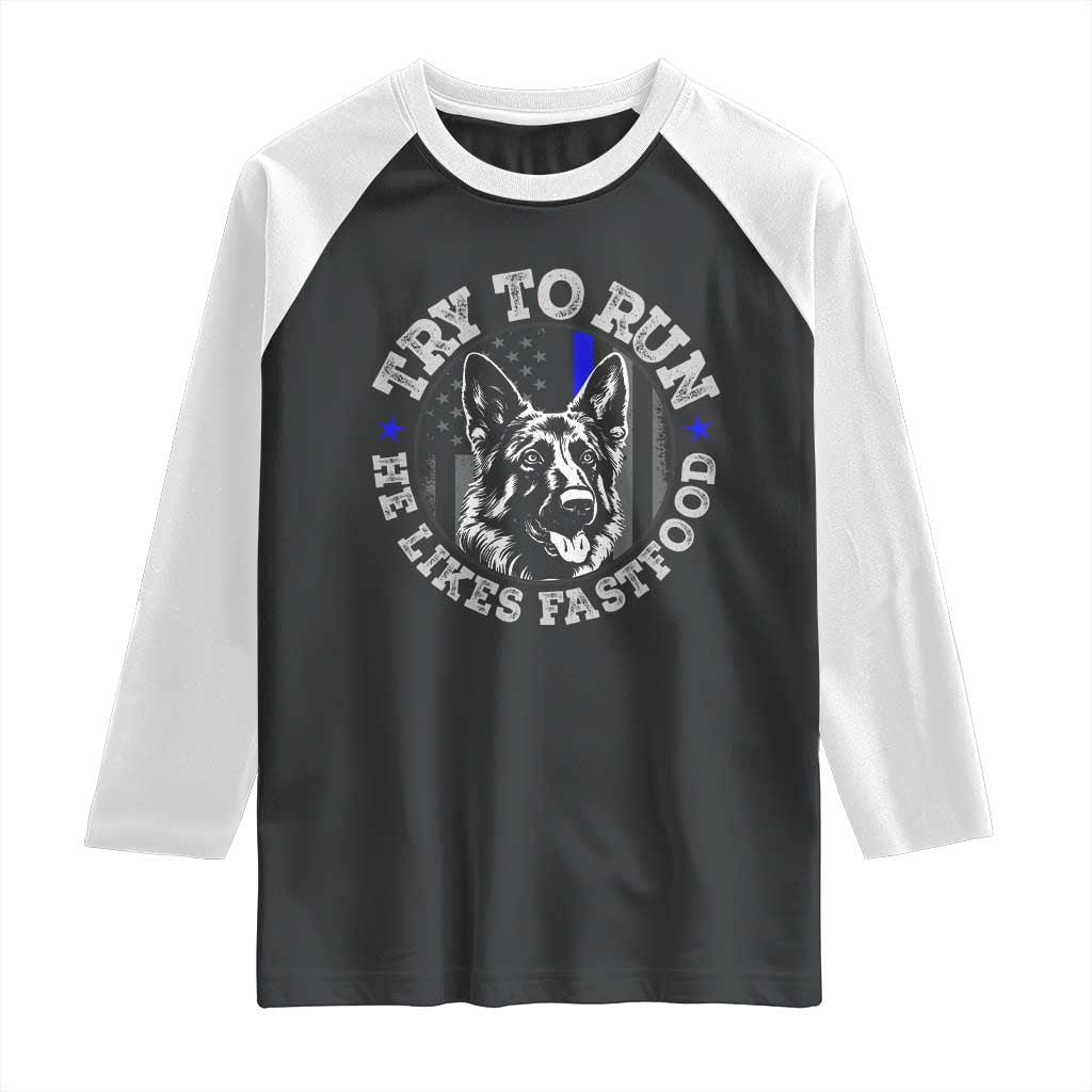 Funny Police K9 Raglan Shirt Try To Run He Like Fast Food - Wonder Print Shop