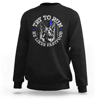 Funny Police K9 Sweatshirt Try To Run He Like Fast Food - Wonder Print Shop