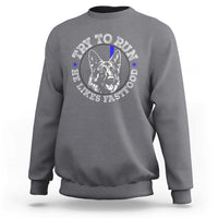 Funny Police K9 Sweatshirt Try To Run He Like Fast Food - Wonder Print Shop