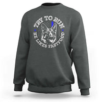 Funny Police K9 Sweatshirt Try To Run He Like Fast Food - Wonder Print Shop