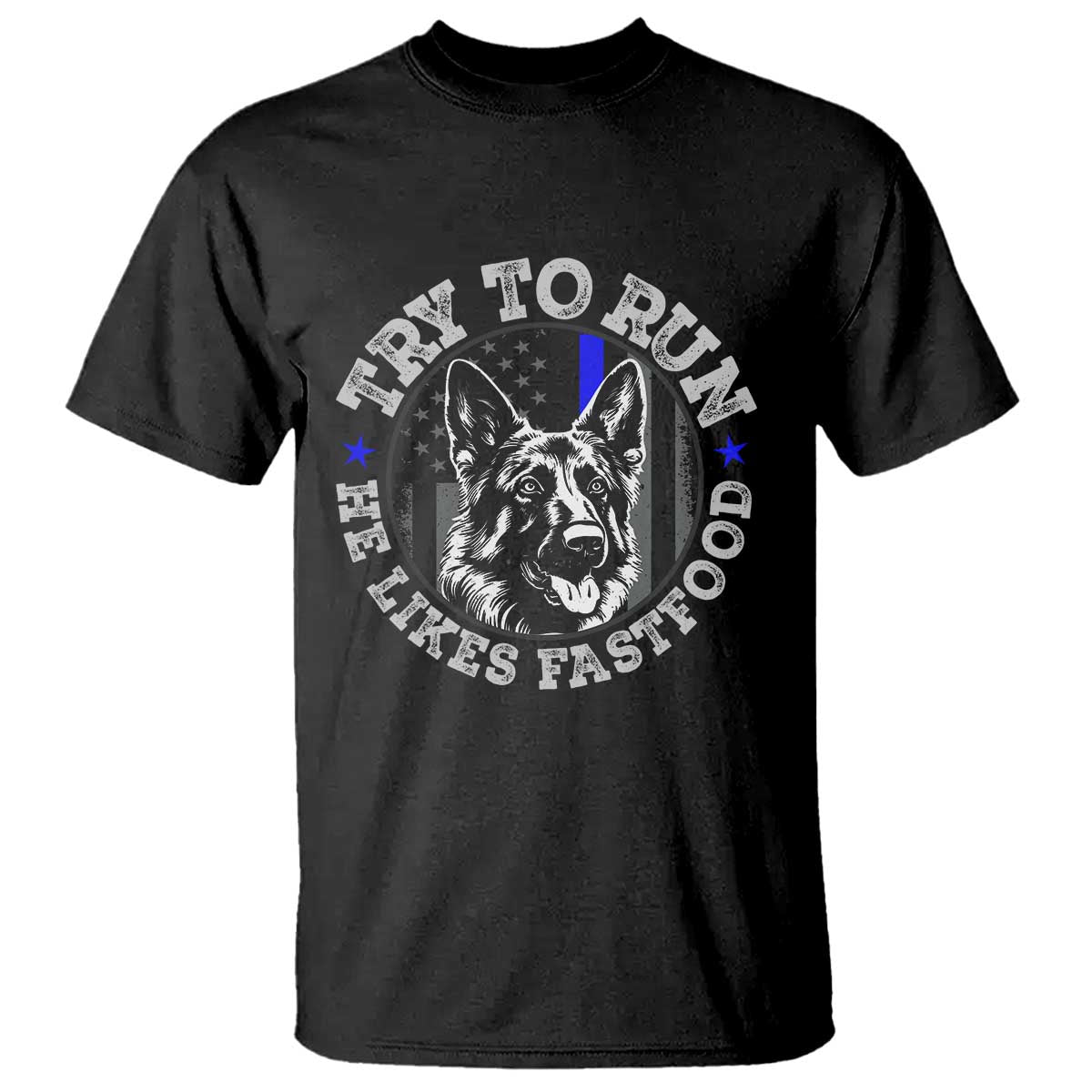 Funny Police K9 T Shirt Try To Run He Like Fast Food - Wonder Print Shop