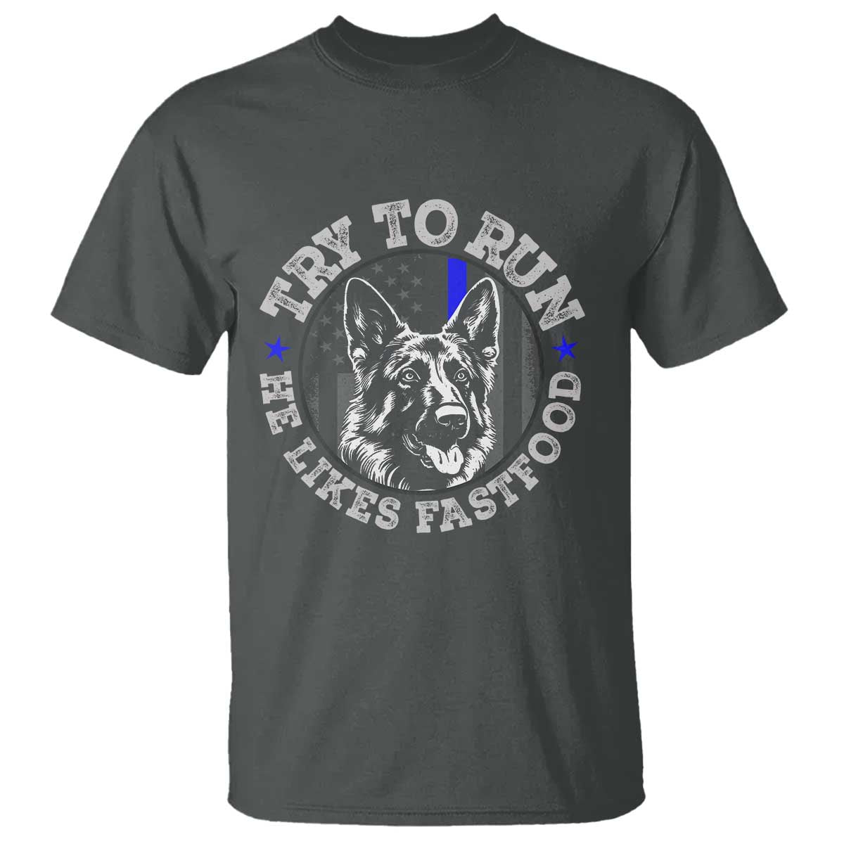 Funny Police K9 T Shirt Try To Run He Like Fast Food - Wonder Print Shop