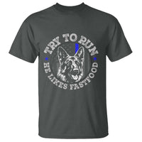 Funny Police K9 T Shirt Try To Run He Like Fast Food - Wonder Print Shop