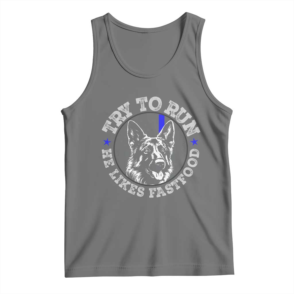 Funny Police K9 Tank Top Try To Run He Like Fast Food - Wonder Print Shop