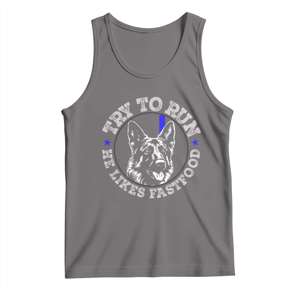 Funny Police K9 Tank Top Try To Run He Like Fast Food - Wonder Print Shop