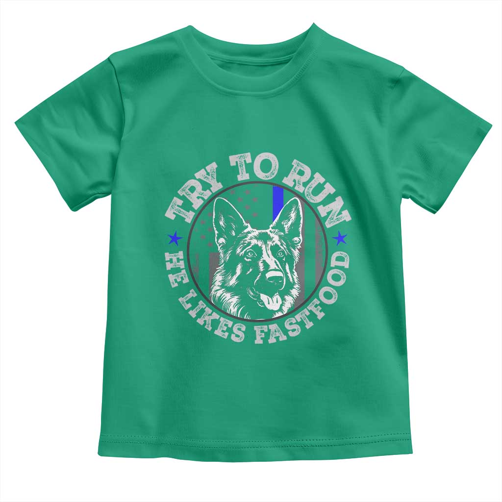 Funny Police K9 Toddler T Shirt Try To Run He Like Fast Food - Wonder Print Shop