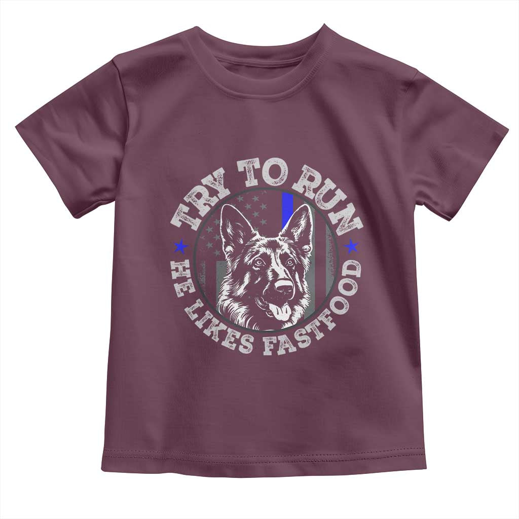Funny Police K9 Toddler T Shirt Try To Run He Like Fast Food - Wonder Print Shop