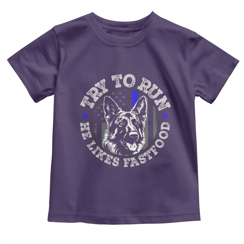 Funny Police K9 Toddler T Shirt Try To Run He Like Fast Food - Wonder Print Shop