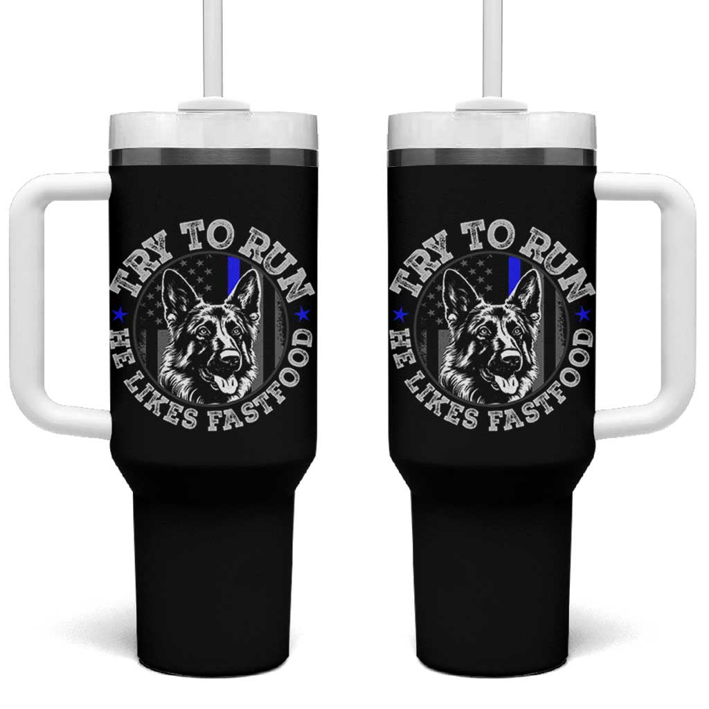 Funny Police K9 Tumbler With Handle Try To Run He Like Fast Food - Wonder Print Shop
