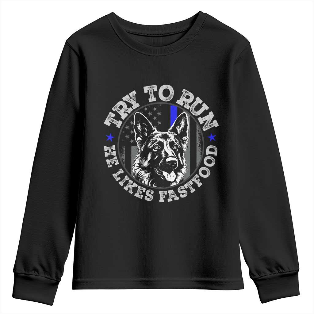 Funny Police K9 Youth Sweatshirt Try To Run He Like Fast Food - Wonder Print Shop