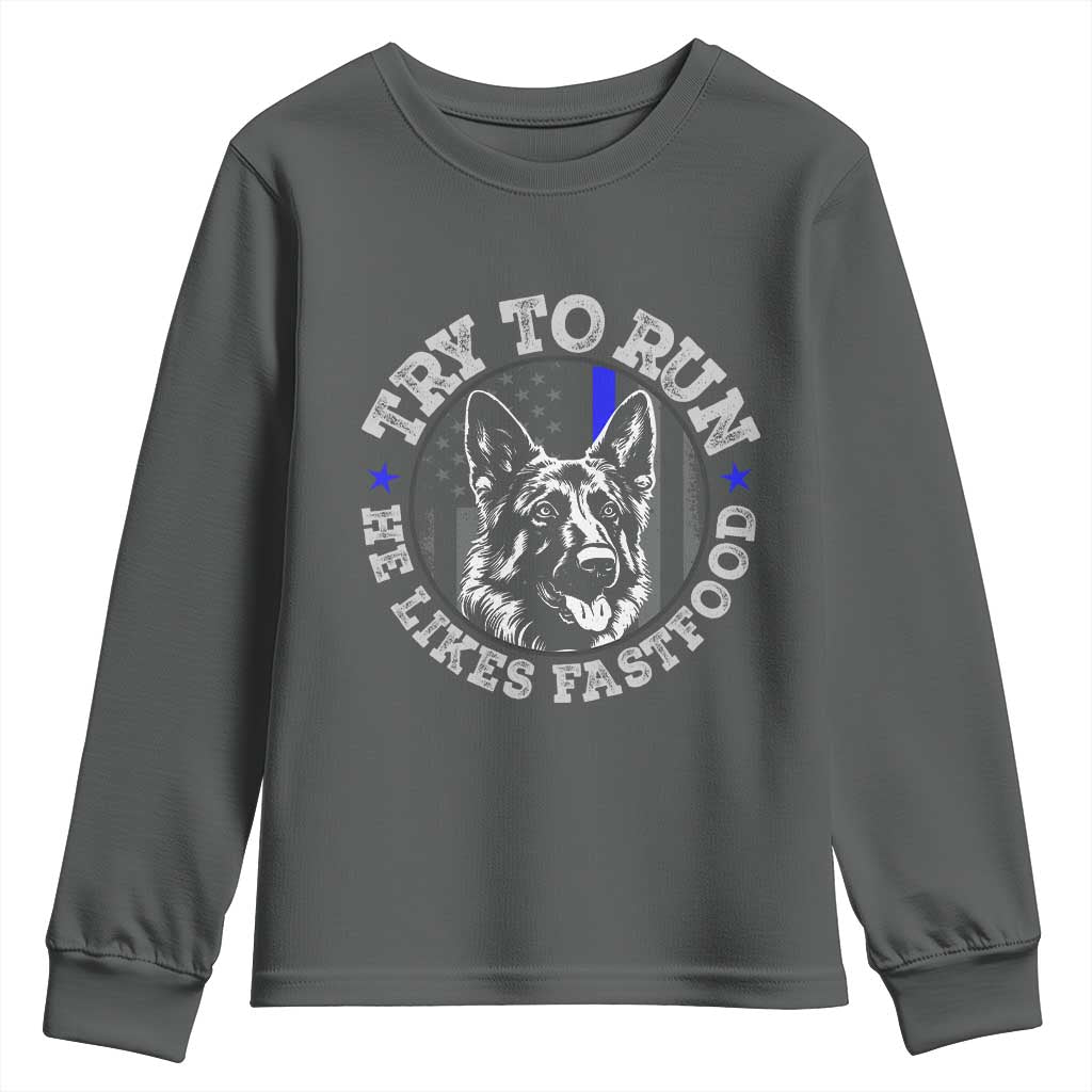 Funny Police K9 Youth Sweatshirt Try To Run He Like Fast Food - Wonder Print Shop