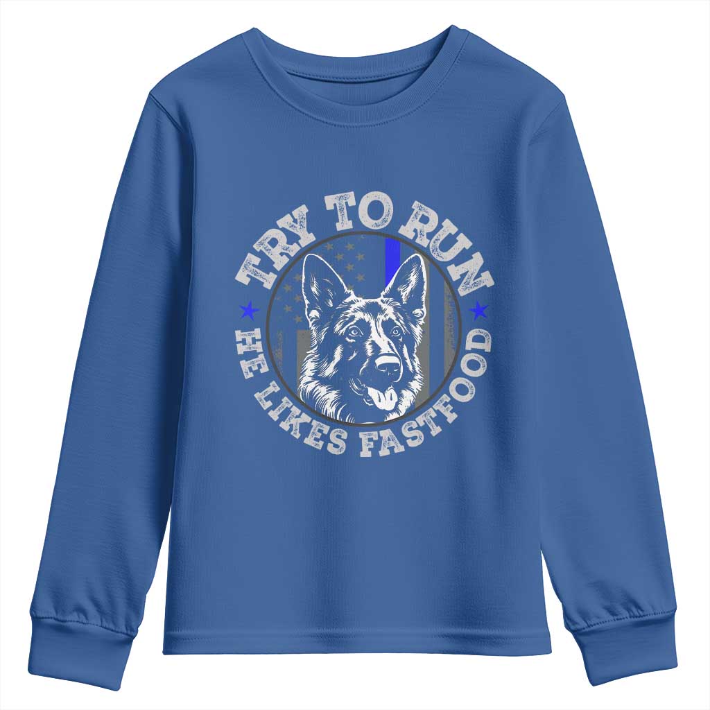 Funny Police K9 Youth Sweatshirt Try To Run He Like Fast Food - Wonder Print Shop