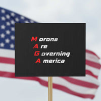 Morons Are Governing America Protest Sign - Wonder Print Shop