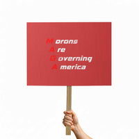 Morons Are Governing America Protest Sign - Wonder Print Shop