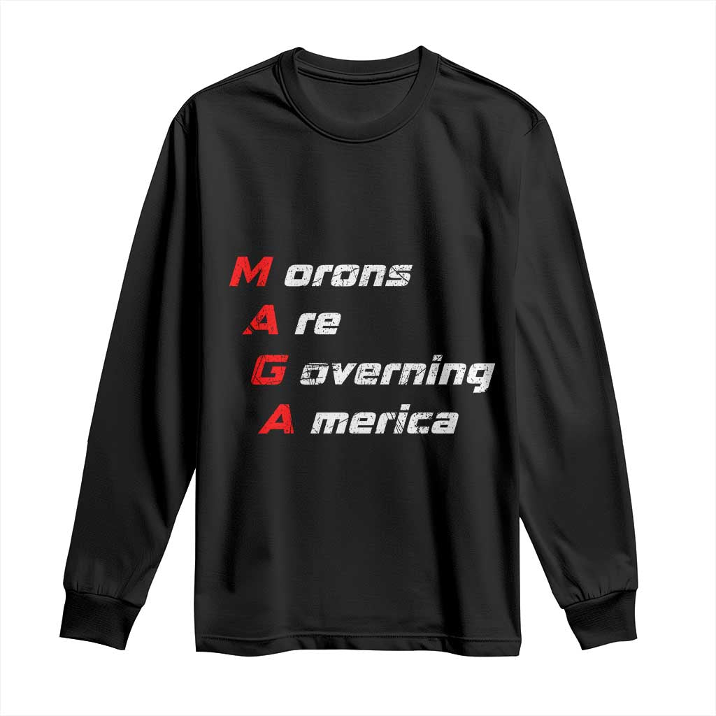 Morons Are Governing America Long Sleeve Shirt