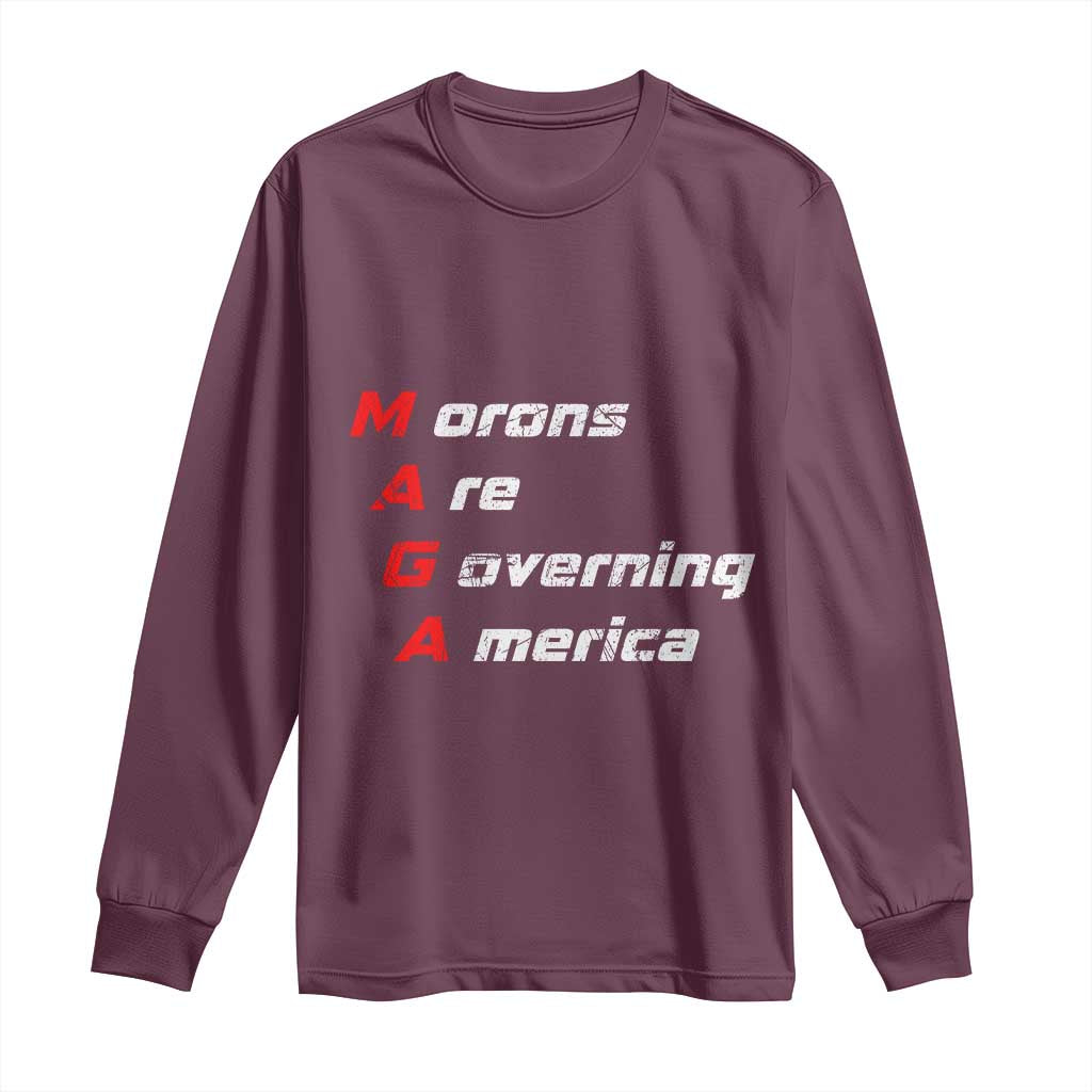 Morons Are Governing America Long Sleeve Shirt