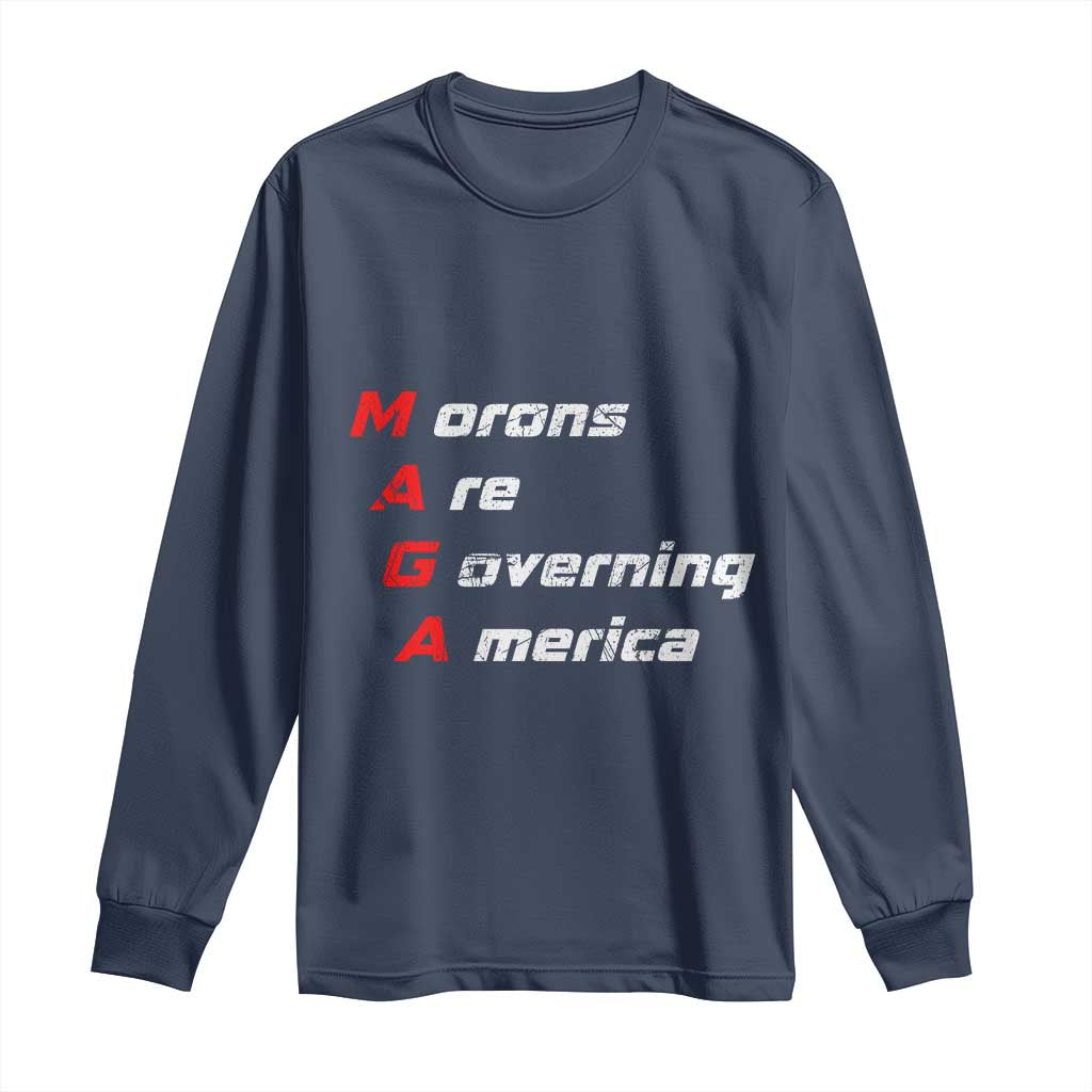 Morons Are Governing America Long Sleeve Shirt