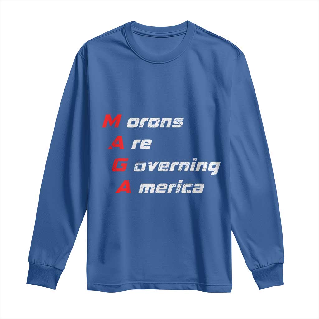 Morons Are Governing America Long Sleeve Shirt