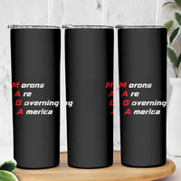 Morons Are Governing America Skinny Tumbler