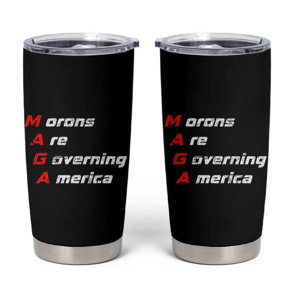 Morons Are Governing America Tumbler Cup