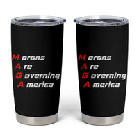 Morons Are Governing America Tumbler Cup