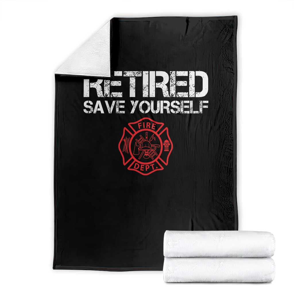 Retired Firefighter Throw Blanket Funny Retirement Gifts Save Yourself - Wonder Print Shop