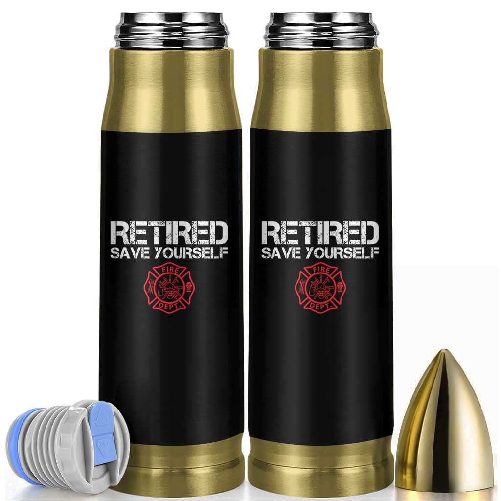 Retired Firefighter Bullet Tumbler Funny Retirement Gifts Save Yourself - Wonder Print Shop