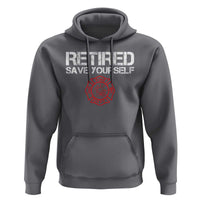 Retired Firefighter Hoodie Funny Retirement Gifts Save Yourself - Wonder Print Shop