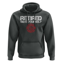 Retired Firefighter Hoodie Funny Retirement Gifts Save Yourself - Wonder Print Shop
