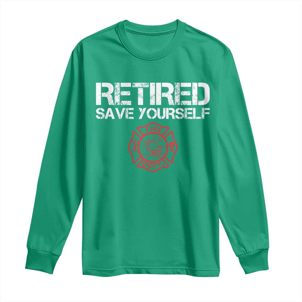 Retired Firefighter Long Sleeve Shirt Funny Retirement Gifts Save Yourself - Wonder Print Shop