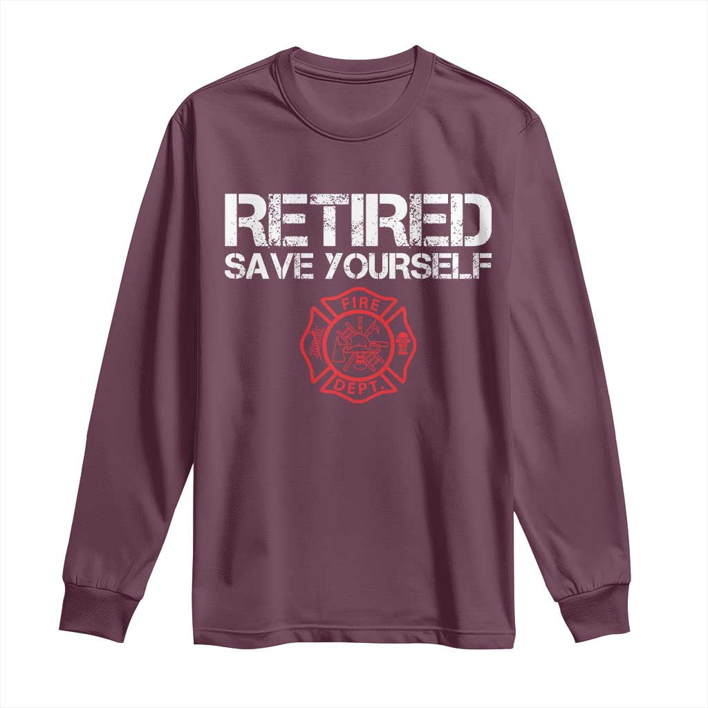 Retired Firefighter Long Sleeve Shirt Funny Retirement Gifts Save Yourself - Wonder Print Shop