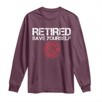 Retired Firefighter Long Sleeve Shirt Funny Retirement Gifts Save Yourself - Wonder Print Shop