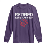 Retired Firefighter Long Sleeve Shirt Funny Retirement Gifts Save Yourself - Wonder Print Shop