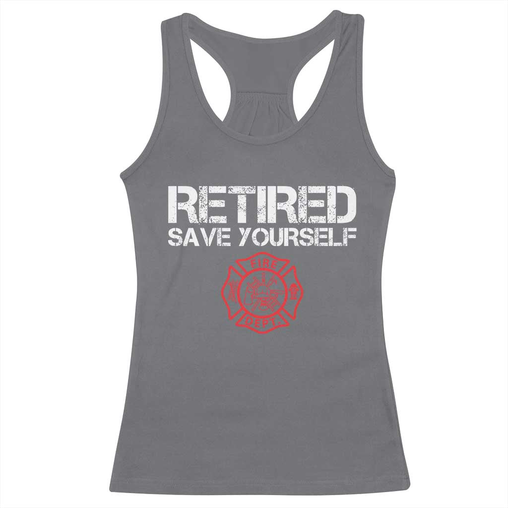 Retired Firefighter Racerback Tank Top Funny Retirement Gifts Save Yourself - Wonder Print Shop