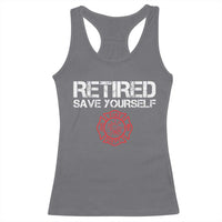 Retired Firefighter Racerback Tank Top Funny Retirement Gifts Save Yourself - Wonder Print Shop