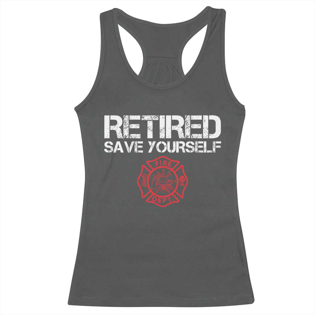 Retired Firefighter Racerback Tank Top Funny Retirement Gifts Save Yourself - Wonder Print Shop