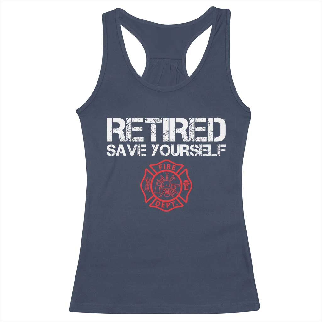 Retired Firefighter Racerback Tank Top Funny Retirement Gifts Save Yourself - Wonder Print Shop