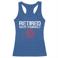 Retired Firefighter Racerback Tank Top Funny Retirement Gifts Save Yourself - Wonder Print Shop