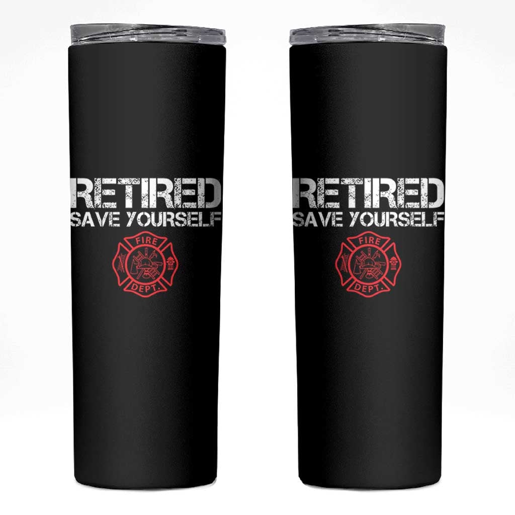 Retired Firefighter Skinny Tumbler Funny Retirement Gifts Save Yourself - Wonder Print Shop